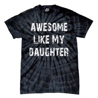 Awesome Like My Daughter Funny Fathers Day Gift Dad Tie-Dye T-Shirt