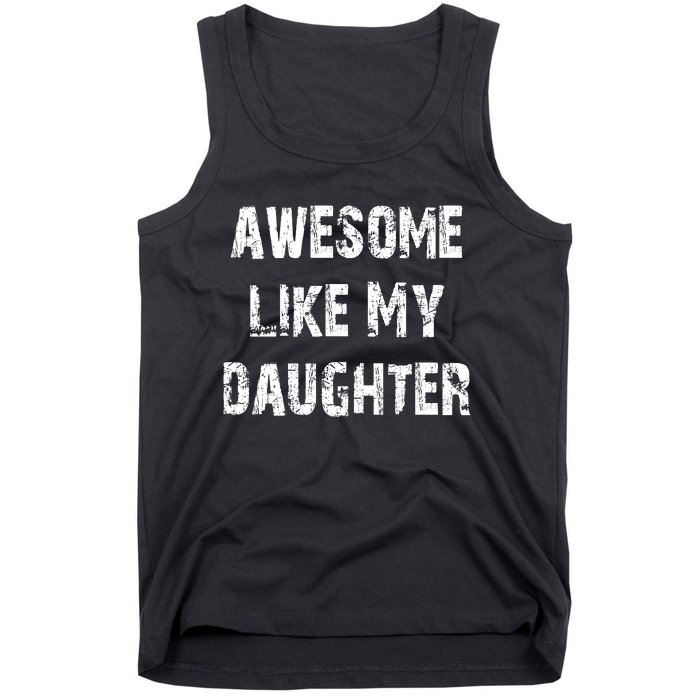 Awesome Like My Daughter Funny Fathers Day Gift Dad Tank Top