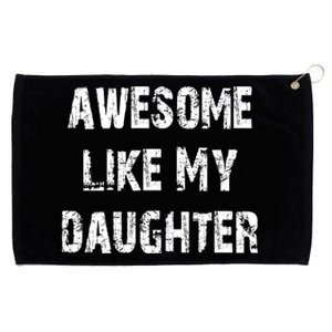 Awesome Like My Daughter Funny Fathers Day Gift Dad Grommeted Golf Towel