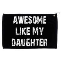 Awesome Like My Daughter Funny Fathers Day Gift Dad Grommeted Golf Towel