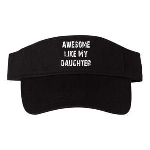 Awesome Like My Daughter Funny Fathers Day Gift Dad Valucap Bio-Washed Visor