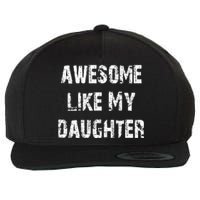 Awesome Like My Daughter Funny Fathers Day Gift Dad Wool Snapback Cap