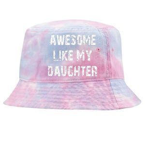 Awesome Like My Daughter Funny Fathers Day Gift Dad Tie-Dyed Bucket Hat