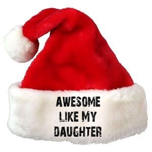 Awesome Like My Daughter Funny Fathers Day Gift Dad Premium Christmas Santa Hat