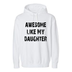 Awesome Like My Daughter Funny Fathers Day Gift Dad Garment-Dyed Fleece Hoodie