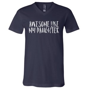 Awesome Like My Daughter Cute Matching Family V-Neck T-Shirt