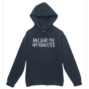 Awesome Like My Daughter Cute Matching Family Urban Pullover Hoodie