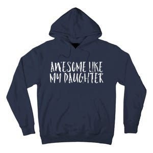 Awesome Like My Daughter Cute Matching Family Tall Hoodie