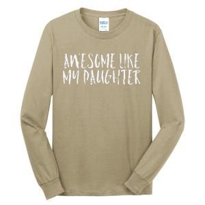 Awesome Like My Daughter Cute Matching Family Tall Long Sleeve T-Shirt