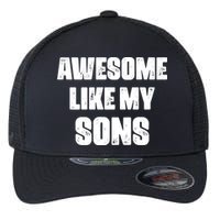 Awesome Like My Sons Mother's Day Father's Day Mom Of Boys Dad Flexfit Unipanel Trucker Cap