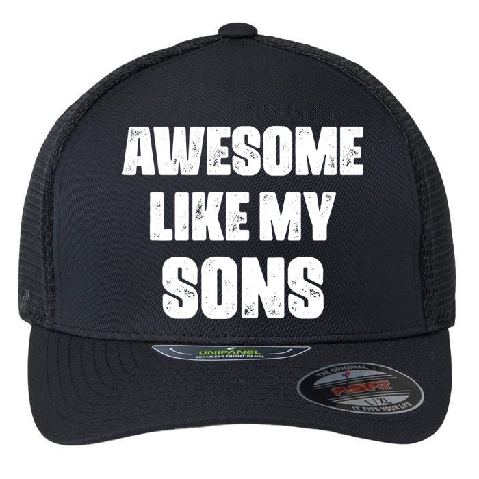 Awesome Like My Sons Mother's Day Father's Day Mom Of Boys Dad Flexfit Unipanel Trucker Cap