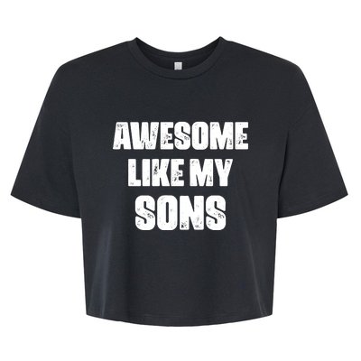 Awesome Like My Sons Mother's Day Father's Day Mom Of Boys Dad Bella+Canvas Jersey Crop Tee