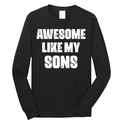 Awesome Like My Sons Mother's Day Father's Day Mom Of Boys Dad Long Sleeve Shirt