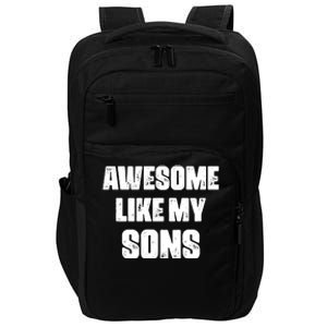 Awesome Like My Sons Mother's Day Father's Day Mom Of Boys Dad Impact Tech Backpack