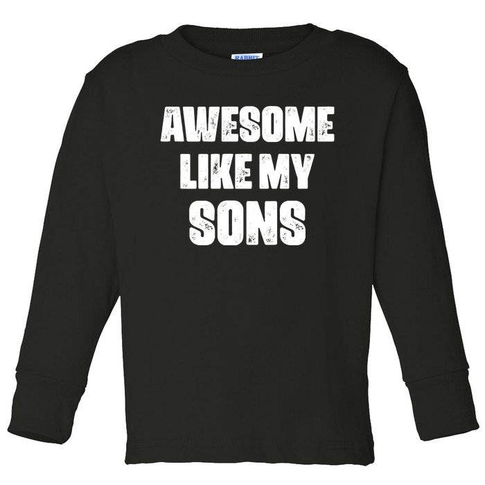 Awesome Like My Sons Mother's Day Father's Day Mom Of Boys Dad Toddler Long Sleeve Shirt