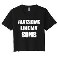 Awesome Like My Sons Mother's Day Father's Day Mom Of Boys Dad Women's Crop Top Tee