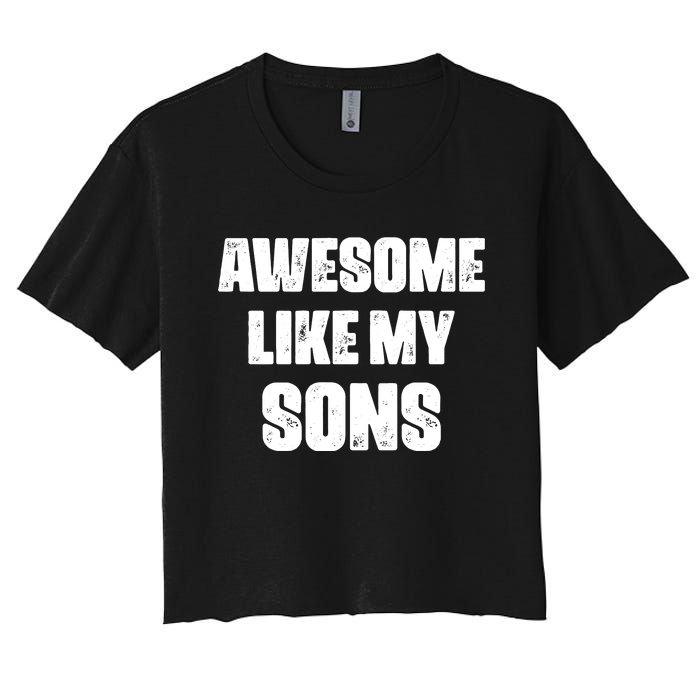 Awesome Like My Sons Mother's Day Father's Day Mom Of Boys Dad Women's Crop Top Tee