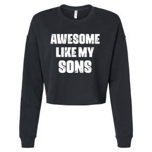 Awesome Like My Sons Mother's Day Father's Day Mom Of Boys Dad Cropped Pullover Crew