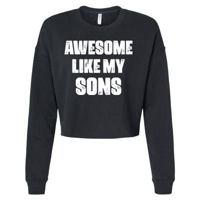 Awesome Like My Sons Mother's Day Father's Day Mom Of Boys Dad Cropped Pullover Crew
