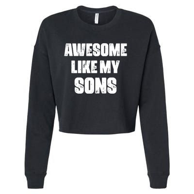 Awesome Like My Sons Mother's Day Father's Day Mom Of Boys Dad Cropped Pullover Crew