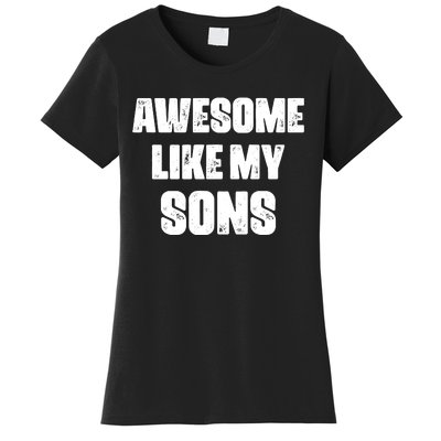 Awesome Like My Sons Mother's Day Father's Day Mom Of Boys Dad Women's T-Shirt