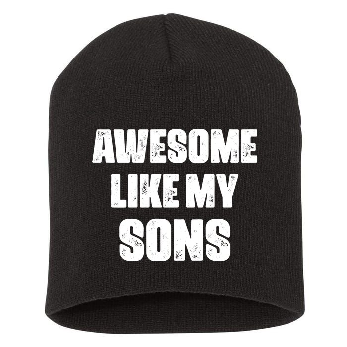 Awesome Like My Sons Mother's Day Father's Day Mom Of Boys Dad Short Acrylic Beanie
