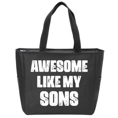 Awesome Like My Sons Mother's Day Father's Day Mom Of Boys Dad Zip Tote Bag
