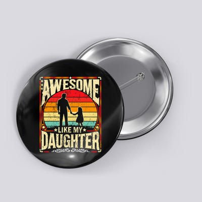 Awesome Like My Daughter Funny Father's Day For Dad Vintage Button
