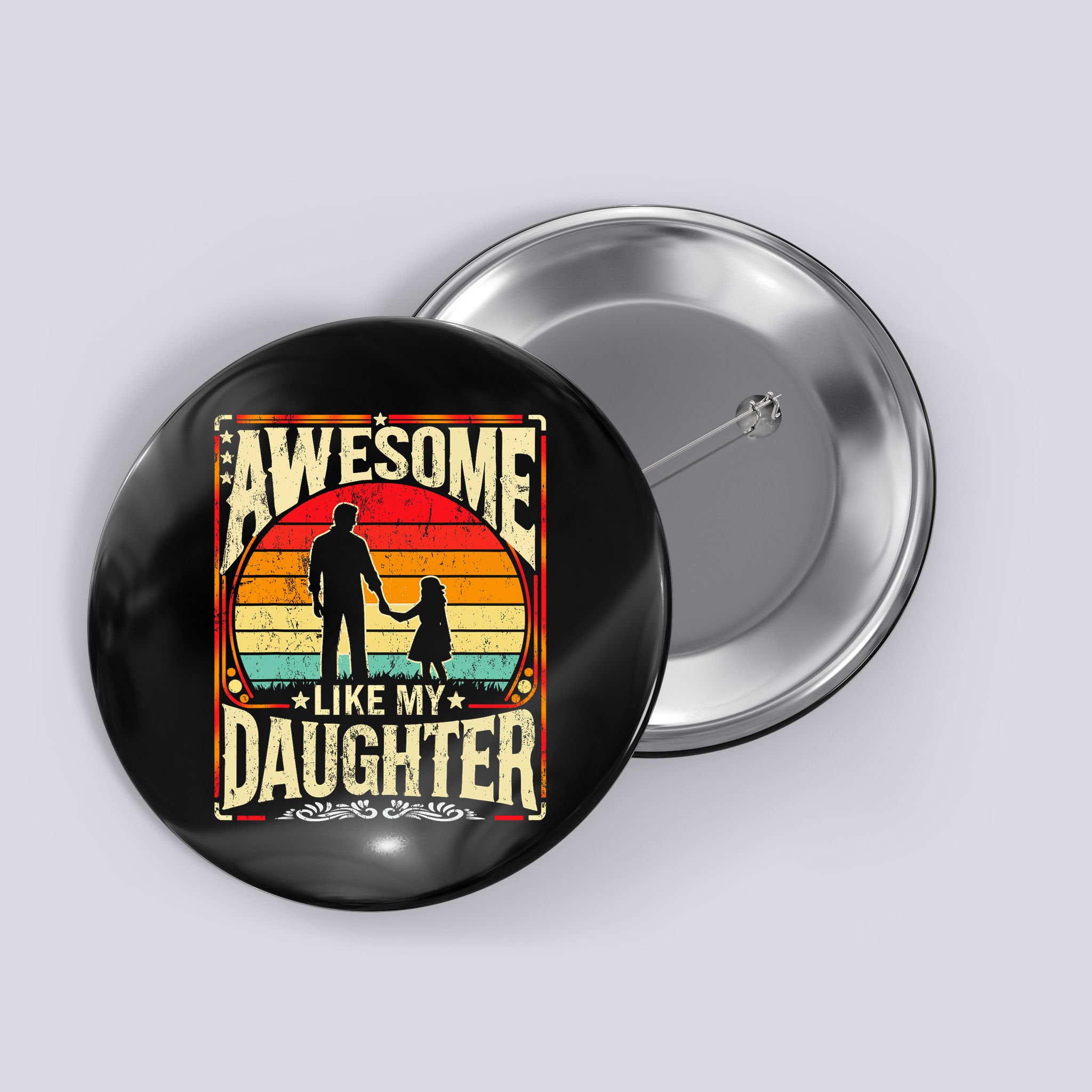 Awesome Like My Daughter Funny Father's Day For Dad Vintage Button