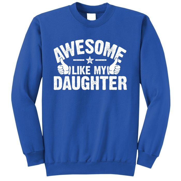 Awesome Like My Daughter Cool Gift Sweatshirt