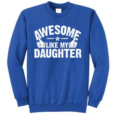 Awesome Like My Daughter Cool Gift Tall Sweatshirt