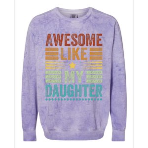 Awesome Like My Daughter Man Funny Fathers Day Dad Colorblast Crewneck Sweatshirt