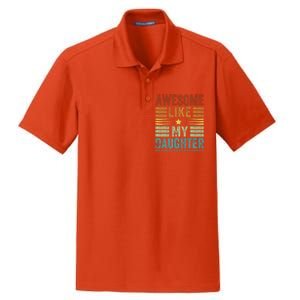 Awesome Like My Daughter Man Funny Fathers Day Dad Dry Zone Grid Polo