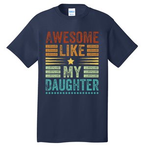 Awesome Like My Daughter Man Funny Fathers Day Dad Tall T-Shirt