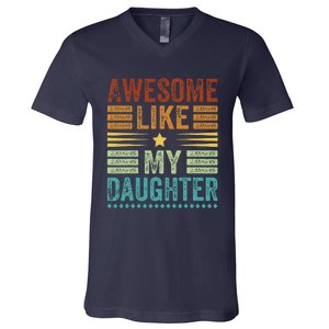 Awesome Like My Daughter Man Funny Fathers Day Dad V-Neck T-Shirt