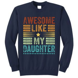 Awesome Like My Daughter Man Funny Fathers Day Dad Tall Sweatshirt