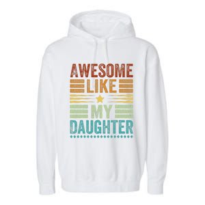 Awesome Like My Daughter Man Funny Fathers Day Dad Garment-Dyed Fleece Hoodie