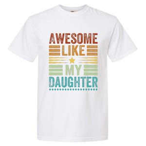 Awesome Like My Daughter Man Funny Fathers Day Dad Garment-Dyed Heavyweight T-Shirt