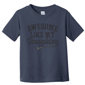 Awesome Like My Daughter Man Funny Fathers Day Dad Toddler T-Shirt