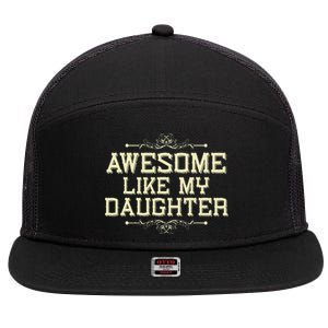 Awesome Like My Daughters Mom Dad Funny 7 Panel Mesh Trucker Snapback Hat