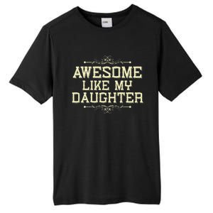 Awesome Like My Daughters Mom Dad Funny Tall Fusion ChromaSoft Performance T-Shirt