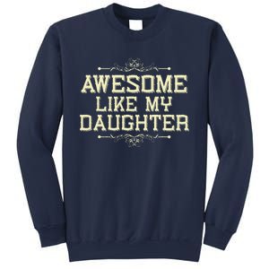 Awesome Like My Daughters Mom Dad Funny Sweatshirt