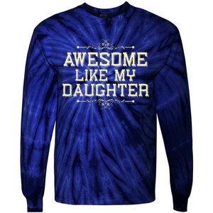 Awesome Like My Daughters Mom Dad Funny Tie-Dye Long Sleeve Shirt