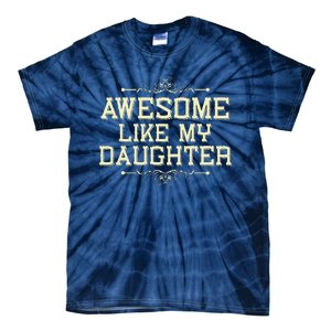 Awesome Like My Daughters Mom Dad Funny Tie-Dye T-Shirt