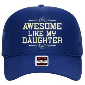 Awesome Like My Daughters Mom Dad Funny High Crown Mesh Back Trucker Hat