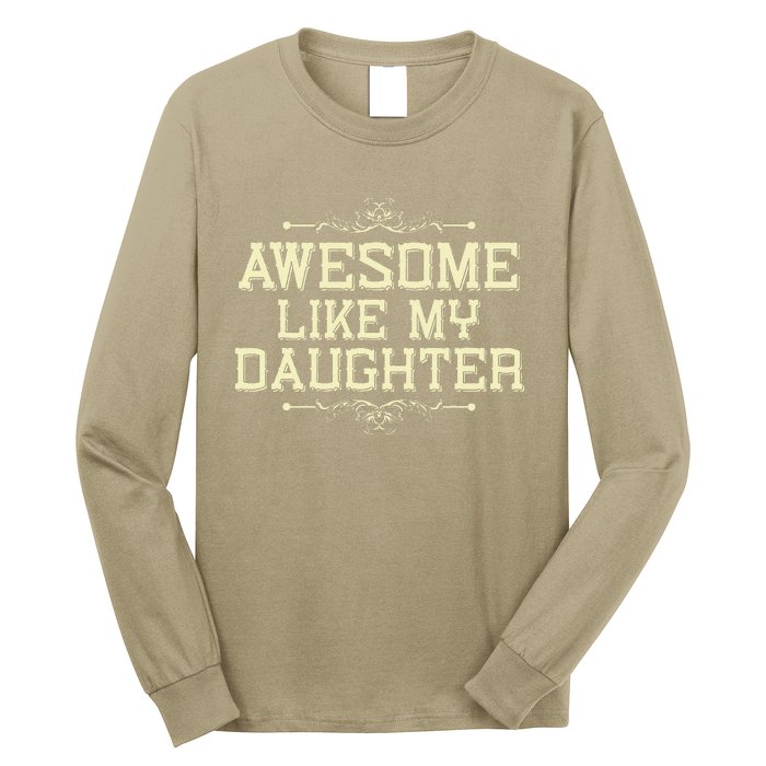 Awesome Like My Daughters Mom Dad Funny Long Sleeve Shirt