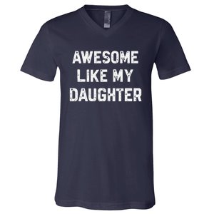 Awesome Like My Daughter Funny Fathers Day Gift Dad V-Neck T-Shirt