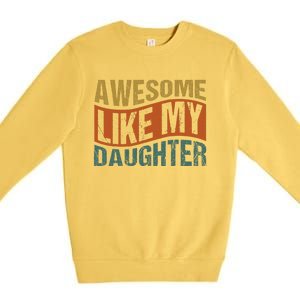 Awesome Like My Daughter Premium Crewneck Sweatshirt