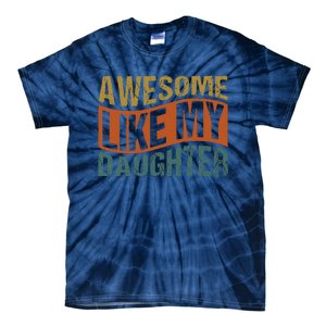 Awesome Like My Daughter Tie-Dye T-Shirt