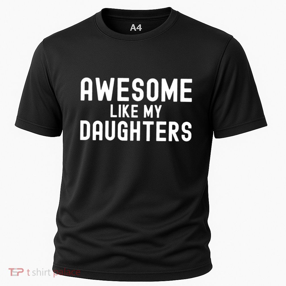 Awesome Like My Daughters | Fathers Day Dad And Daughter Performance Shirt